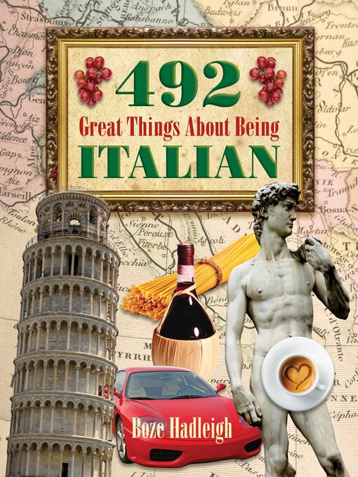 Title details for 492 Great Things About Being Italian by Boze Hadleigh - Available